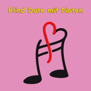 Blind Date mit Noten